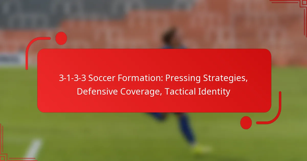 3-1-3-3 Soccer Formation: Pressing Strategies, Defensive Coverage, Tactical Identity