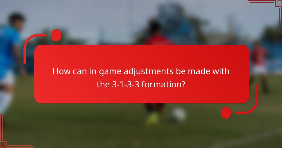 How can in-game adjustments be made with the 3-1-3-3 formation?