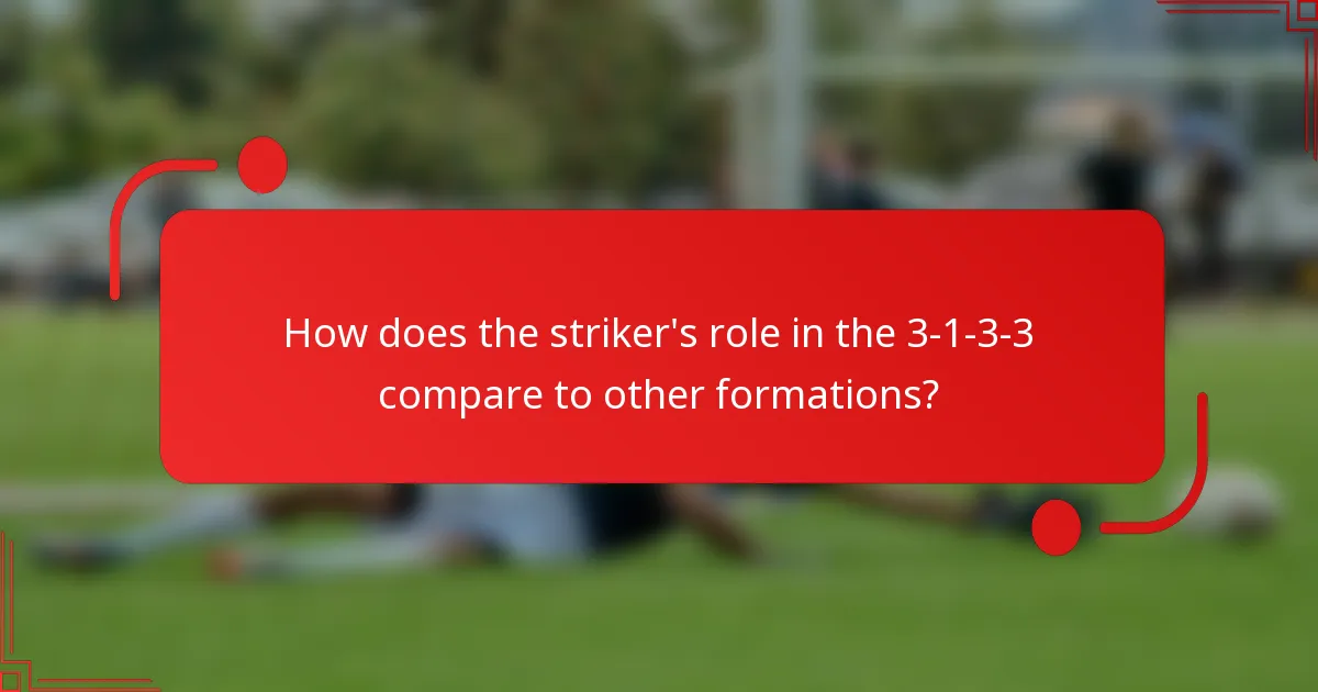 How does the striker's role in the 3-1-3-3 compare to other formations?