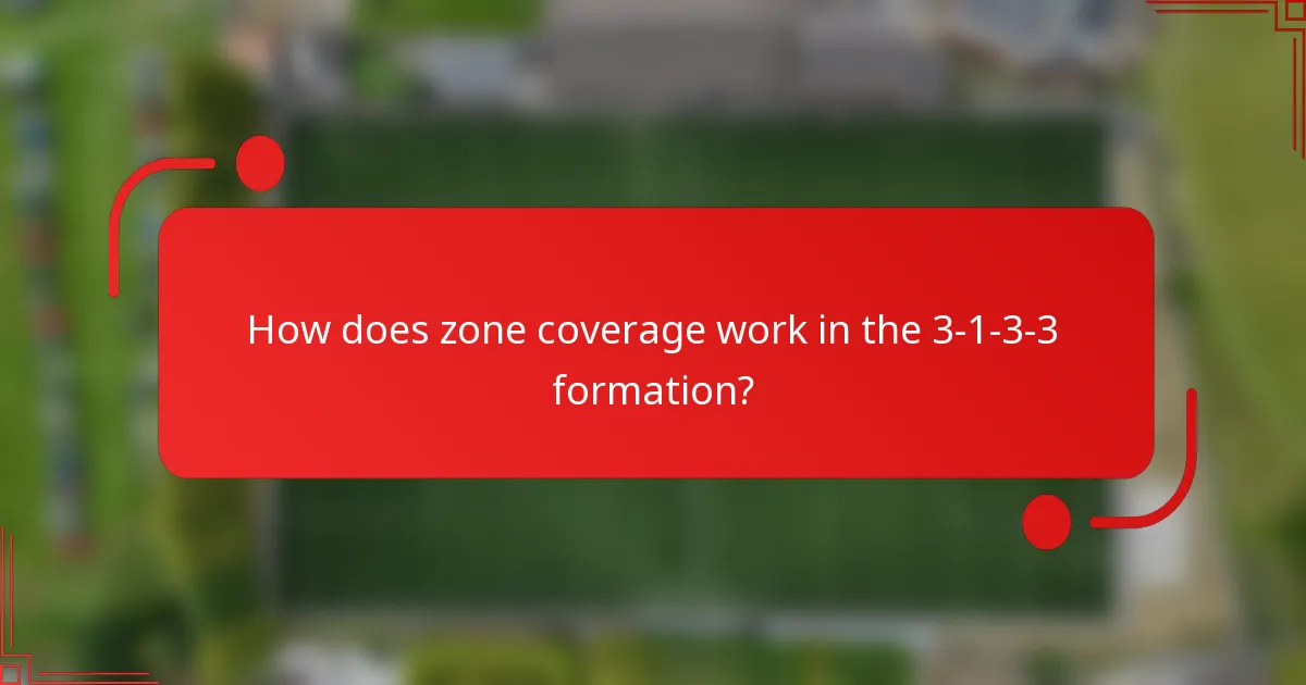 How does zone coverage work in the 3-1-3-3 formation?
