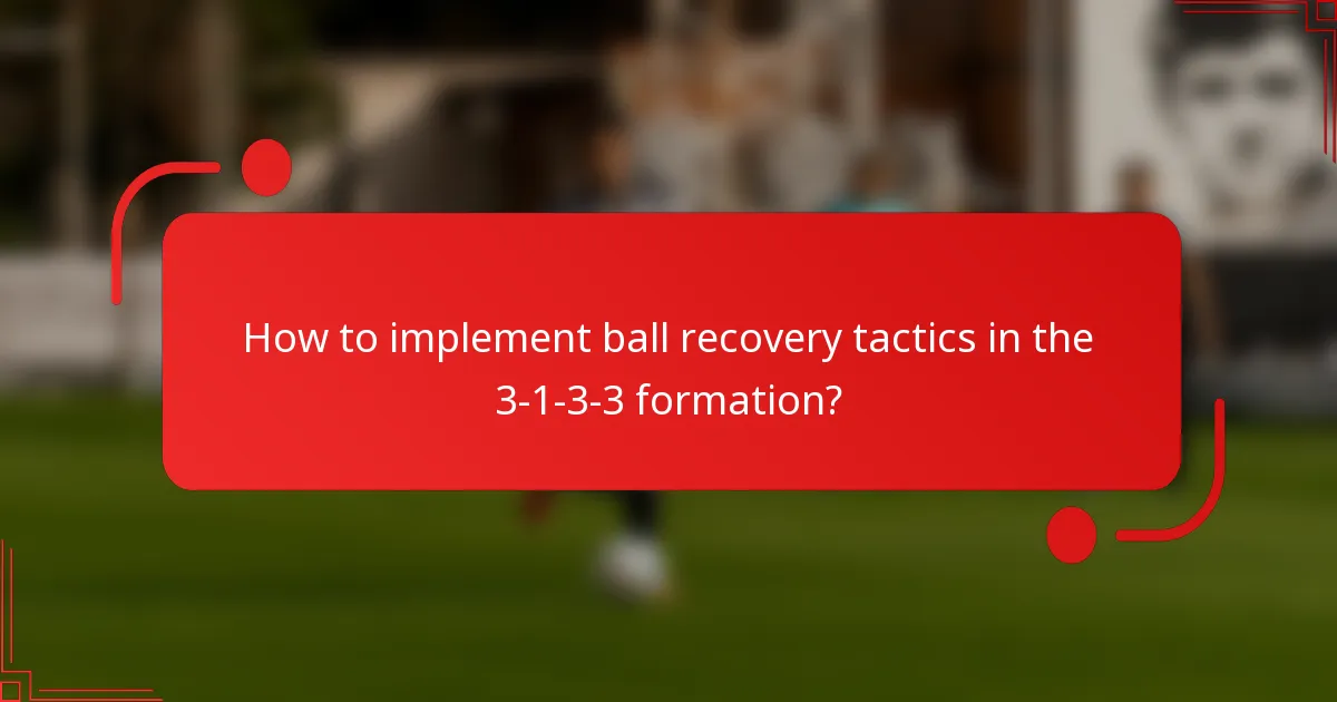 How to implement ball recovery tactics in the 3-1-3-3 formation?