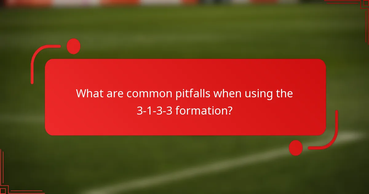 What are common pitfalls when using the 3-1-3-3 formation?