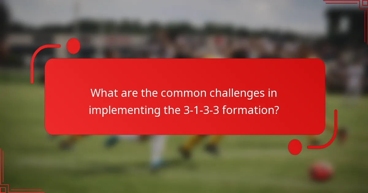 What are the common challenges in implementing the 3-1-3-3 formation?