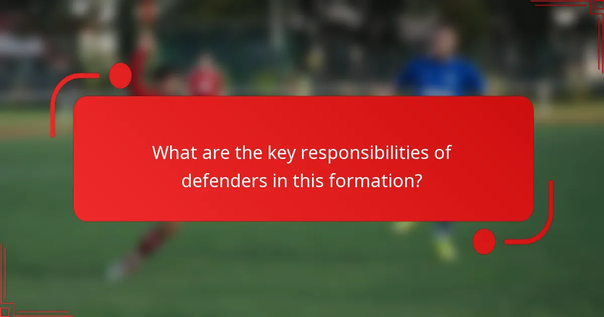 What are the key responsibilities of defenders in this formation?