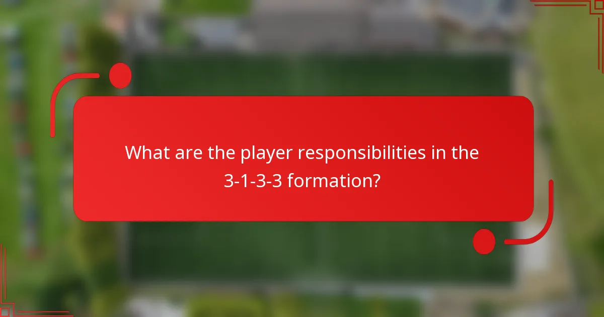 What are the player responsibilities in the 3-1-3-3 formation?