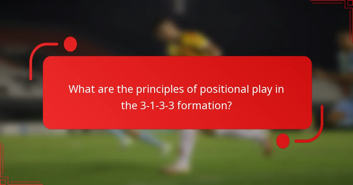 What are the principles of positional play in the 3-1-3-3 formation?
