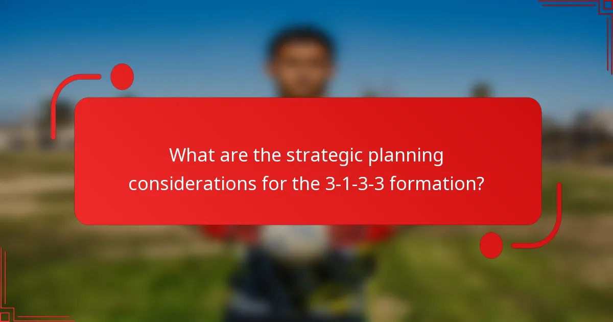 What are the strategic planning considerations for the 3-1-3-3 formation?