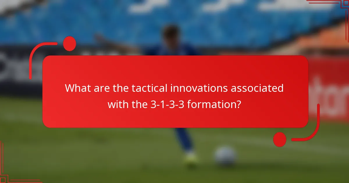 What are the tactical innovations associated with the 3-1-3-3 formation?