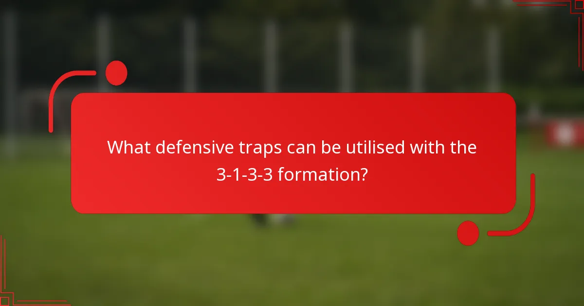 What defensive traps can be utilised with the 3-1-3-3 formation?