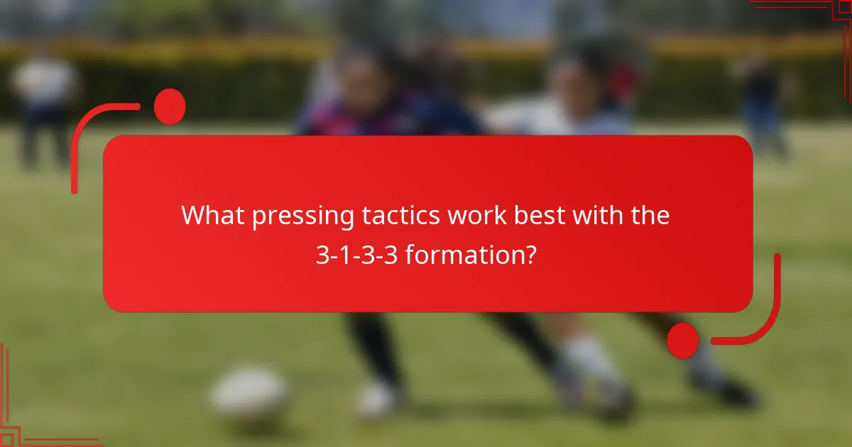 What pressing tactics work best with the 3-1-3-3 formation?