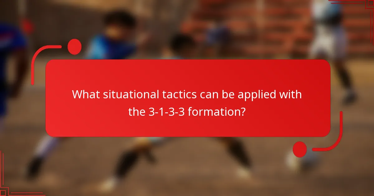 What situational tactics can be applied with the 3-1-3-3 formation?