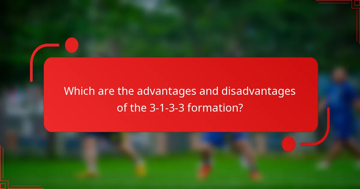 Which are the advantages and disadvantages of the 3-1-3-3 formation?